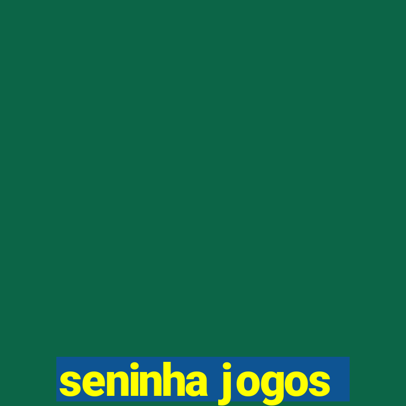 seninha jogos